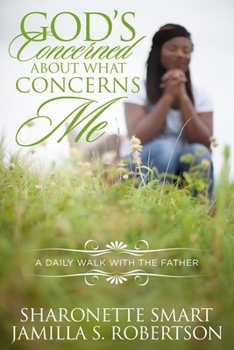 Paperback God's Concerned About What Concerns Me: A Daily Walk With The Father Book