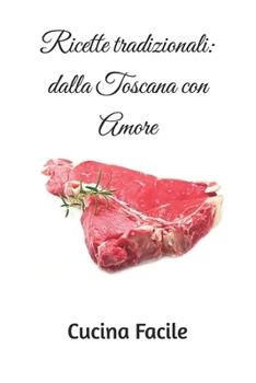 Paperback Ricette tradizionali: dalla Toscana con Amore [Italian] Book