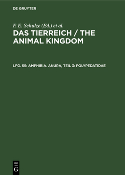 Amphibia: Anura; 3: Polypedatidae, Aus: Das Tierreich: Eine Zusammenstellung Und Kennzeichnung Der Rezenten Tierformen, Lfg. 55