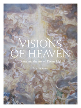 Hardcover Visions of Heaven: Dante and the Art of Divine Light Book