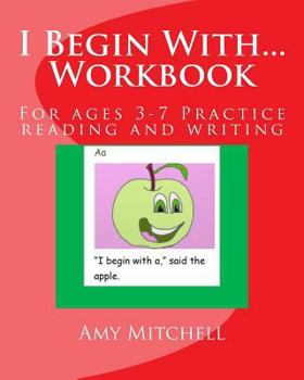 Paperback I Begin With...Workbook.: For ages 3-7 Practice reading and writing. Book