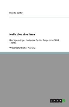 Nulla dies sine linea: Der Sigmaringer Hofmaler Gustav Bregenzer
