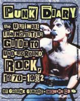 Hardcover Punk Diary: The Ultimate Trainspotter's Guide to Underground Rock, 1970-1982 Book