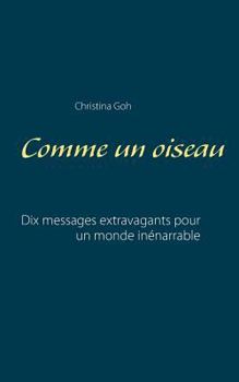 Paperback Comme un oiseau: Dix messages extravagants pour un monde inénarrable [French] Book