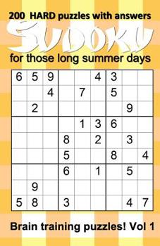 Paperback 200 HARD Sudoku puzzles with answers for those long summer days: Brain training puzzles for children to adults - Vol 1 Book