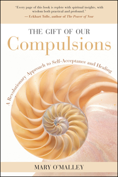 Paperback The Gift of Our Compulsions: A Revolutionary Approach to Self-Acceptance and Healing Book