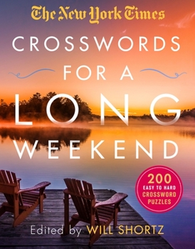 Paperback The New York Times Crosswords for a Long Weekend: 200 Easy to Hard Crossword Puzzles Book