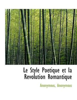 Paperback Le Style Po Tique Et La R Volution Romantique [Large Print] Book