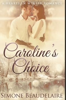 Caroline's Choice: Large Print Edition - Book #4 of the Hearts in Winter Chronicles
