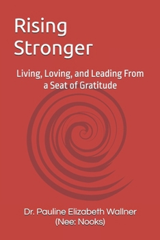Paperback Rising Stronger: Living, Loving, and Leading From a Seat of Gratitude Book