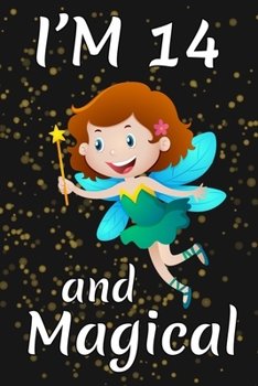 Paperback I'm 14 and Magical: Happy 14th Birthday Magical Fairy Birthday Gift for 14 Years Old Girls Gift Book