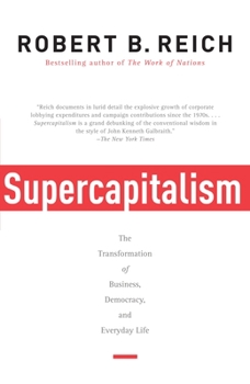 Supercapitalism: The Transformation Of... Book By Robert B. Reich