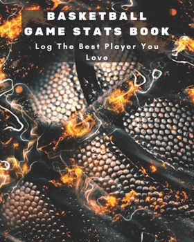 Basketball Game Stats Book: Large Size (8" X 10"), 164 Pages (82 Games), Log The Best Player You Love, Coaching Notebook, Basketball Tactic Notebook, ... Your Strategy and Tactics for Basketball