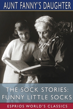 Paperback The Sock Stories: Funny Little Socks (Esprios Classics) Book