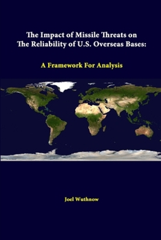 Paperback The Impact Of Missile Threats On The Reliability Of U.S. Overseas Bases: A Framework For Analysis Book