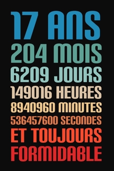 Paperback 17 Ans Et Toujours Formidable: 17 Ans Joyeux Anniversaire [French] Book