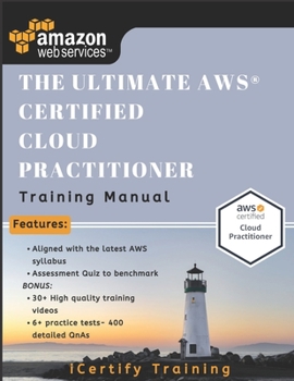 Paperback The Ultimate AWS(R) Certified Cloud Practitioner Training Manual: Includes 30+ videos and 400 Qs to get you certified !! Book