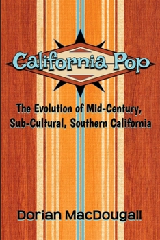 Paperback California Pop: The Evolution of Mid-Century, Sub-Cultural, Southern California Book