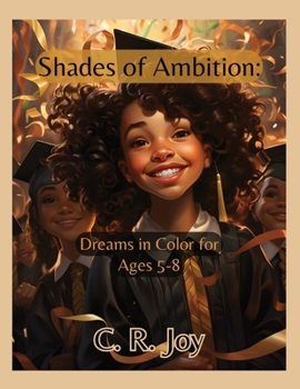 Shades of Ambition: Dreams in Color of Ages 5-8.