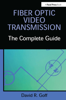 Hardcover Fiber Optic Video Transmission: The Complete Guide Book