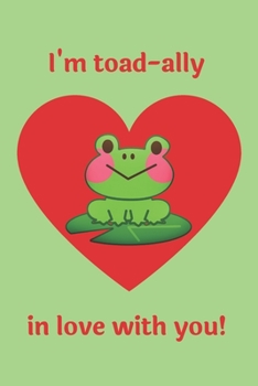 Paperback I'm toad-ally in love with you!: Cute Japanese-style art Valentine's Day lined journal, notebook, diary (6 x 9 inches) for women and teenage girls Book