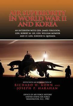 Paperback Air Superiority in World War II and Korea: An interview with Gen. James Ferguson, Gen. Robert M. Lee, Gen. William W. Momyer, and Lt. Gen. Elwood R. Q Book