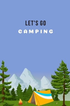 Let's go camping | Notebook: Funny camping gifts for men and women and kids | Lined notebook/journal/logbook