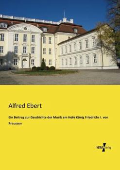 Paperback Ein Beitrag zur Geschichte der Musik am Hofe König Friedrichs I. von Preussen [German] Book