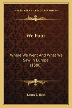 Paperback We Four: Where We Went And What We Saw In Europe (1880) Book