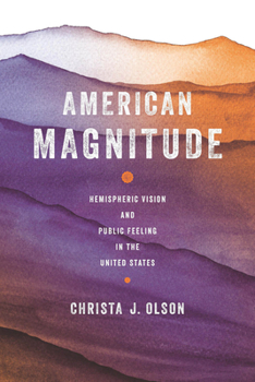 Paperback American Magnitude: Hemispheric Vision and Public Feeling in the United States Book