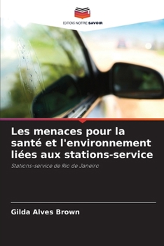 Les menaces pour la santé et l'environnement liées aux stations-service