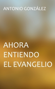 Paperback Ahora entiendo el evangelio [Spanish] Book