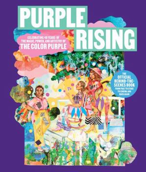 Hardcover Purple Rising: Celebrating 40 Years of the Magic, Power, and Artistry of the Color Purple Book