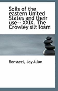 Soils of the Eastern United States and Their Use-- Xxix the Crowley Silt Loam