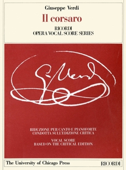 Paperback Il Corsaro: Melodramma Tragico in Three Acts, Libretto by Francesco Maria Piave, the Piano-Vocal Score Volume 13 Book