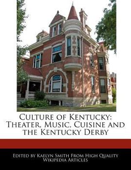 Culture of Kentucky : Theater, Music, Cuisine and the Kentucky Derby