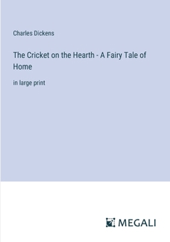 The Cricket on the Hearth - A Fairy Tale of Home: in large print