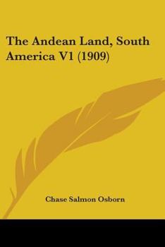 Paperback The Andean Land, South America V1 (1909) Book