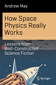 Paperback How Space Physics Really Works: Lessons from Well-Constructed Science Fiction Book