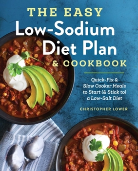 Paperback The Easy Low Sodium Diet Plan and Cookbook: Quick-Fix and Slow Cooker Meals to Start (and Stick To) a Low Salt Diet Book