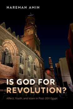 Paperback Is God for Revolution?: Affect, Youth, and Islam in Post-2011 Egypt Book