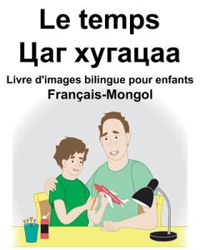 Paperback Français-Mongol Le temps Livre d'images bilingue pour enfants [French] Book