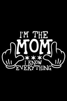 I'm the mom i know everything: Blank Lined Notebook Journal for Work, School, Office 6x9 110 page