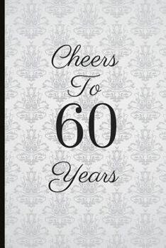 Paperback Cheers to 60 Years: A Beautiful 60th Birthday Gift and Keepsake to Write Down Special Moments Book