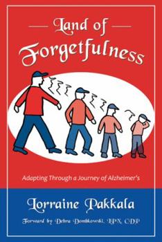 Paperback Land of Forgetfulness: Adapting Through a Journey of Alzheimer's Book