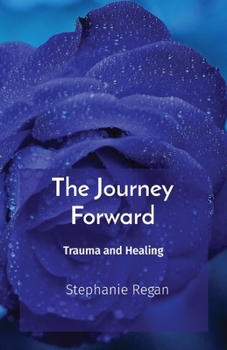 Paperback The Journey Forward: Trauma and Healing [Large Print] Book