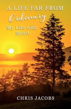 Paperback A Life Far From Ordinary: My Life With Spirit Book
