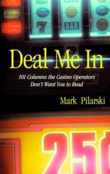 Paperback Deal Me in: 101 Columns the Casino Operators Don't Want You to Read Book