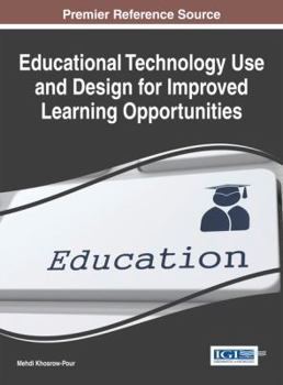 Hardcover Educational Technology Use and Design for Improved Learning Opportunities Book