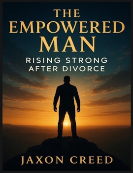 Paperback The Empowered Man: Rising Strong After Divorce Book